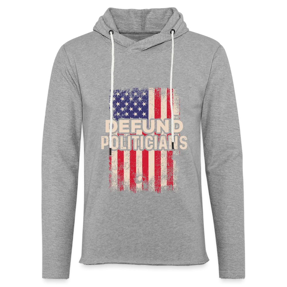 Defund Politicians Lightweight Terry Hoodie