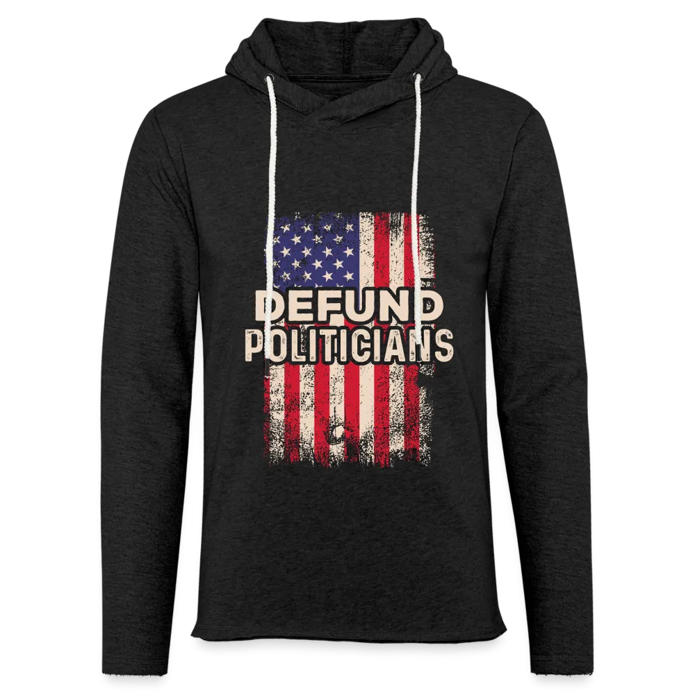 Defund Politicians Lightweight Terry Hoodie