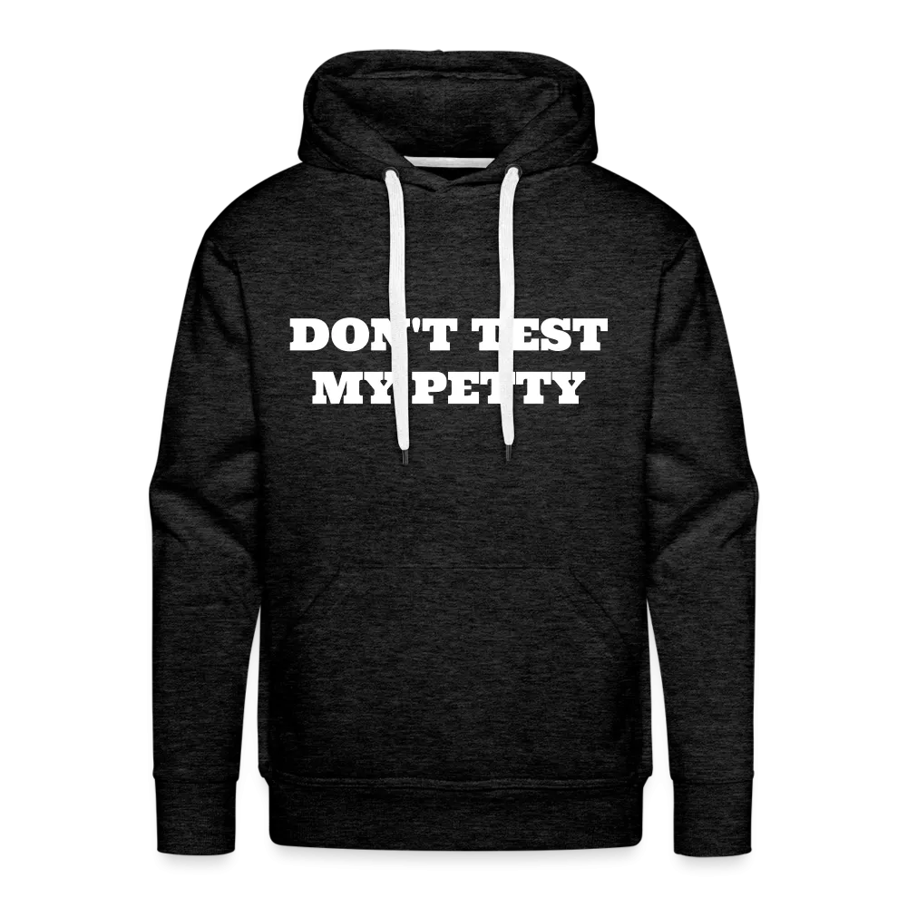 Dont Test My Petty - Hoodie