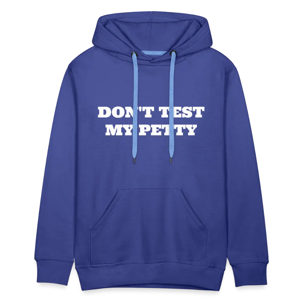 Dont Test My Petty - Hoodie