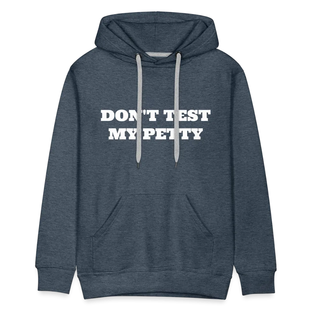 Dont Test My Petty - Hoodie