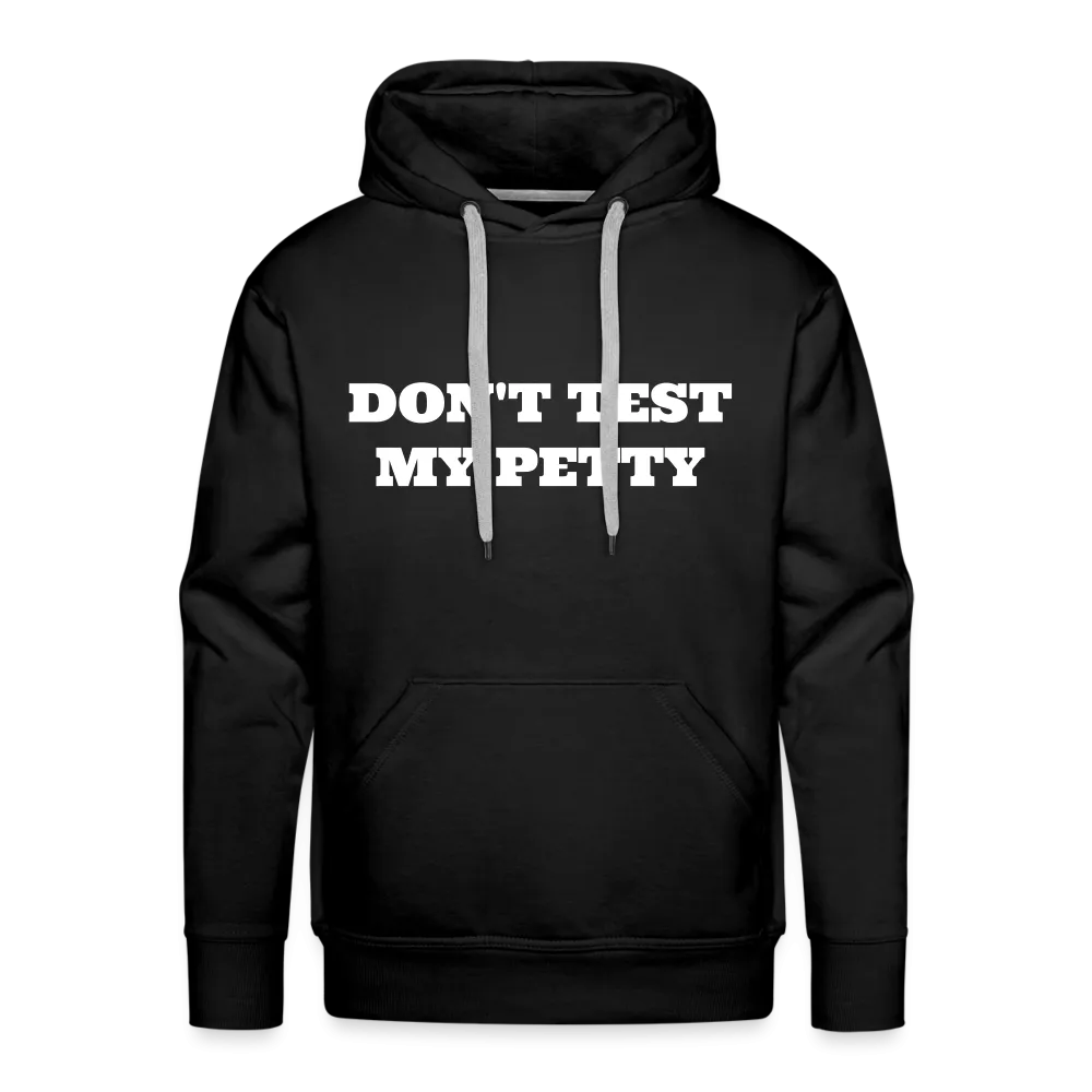 Dont Test My Petty - Hoodie