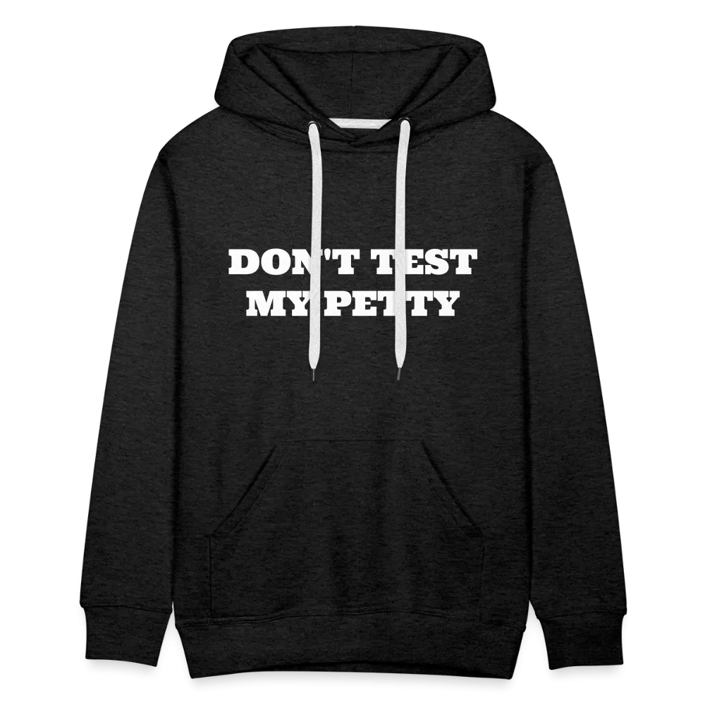 Dont Test My Petty - Hoodie