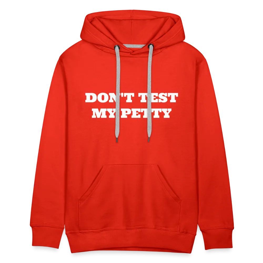 Dont Test My Petty - Hoodie